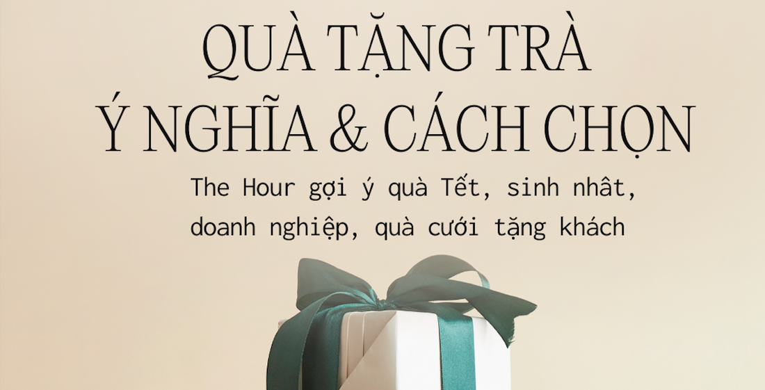 Quà tặng trà: ý nghĩa và cách chọn
