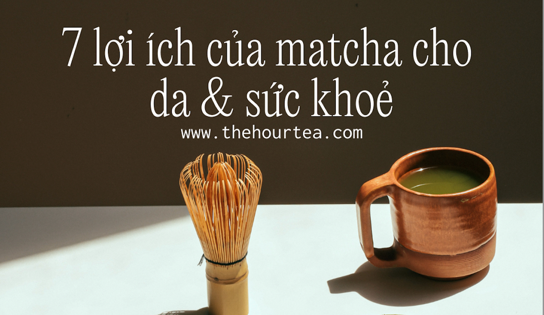 7 Lợi ích của Matcha cho da & sức khoẻ | Bí quyết đẹp từ bên trong